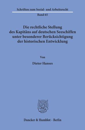 Die rechtliche Stellung des Kapitäns auf deutschen Seeschiffen unter besonderer Berücksichtigung der historischen Entwicklung. von Hanses,  Dieter