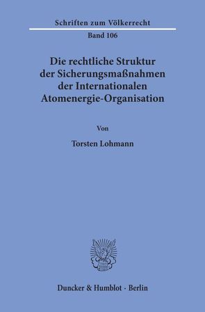 Die rechtliche Struktur der Sicherungsmaßnahmen der Internationalen Atomenergie-Organisation. von Lohmann,  Torsten