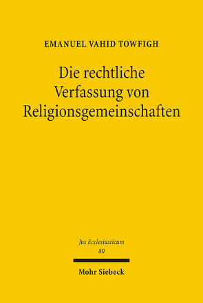 Die rechtliche Verfassung von Religionsgemeinschaften von Towfigh,  Emanuel V.