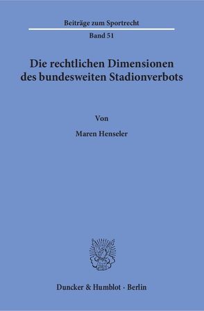 Die rechtlichen Dimensionen des bundesweiten Stadionverbots. von Henseler,  Maren