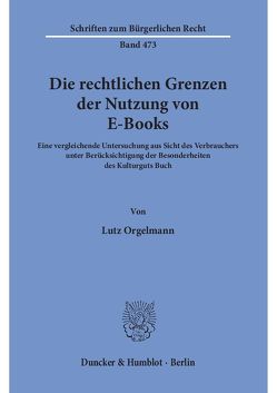 Die rechtlichen Grenzen der Nutzung von E-Books. von Orgelmann,  Lutz