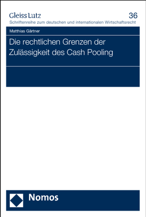 Die rechtlichen Grenzen der Zulässigkeit des Cash Pooling von Gaertner,  Matthias
