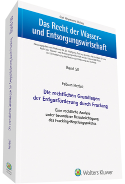 Die rechtlichen Grundlagen der Erdgasförderung durch Fracking von Herbst,  Fabian