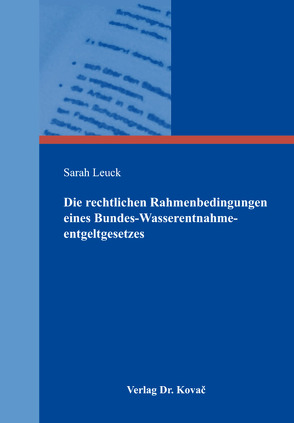 Die rechtlichen Rahmenbedingungen eines Bundes-Wasserentnahmeentgeltgesetzes von Leuck,  Sarah