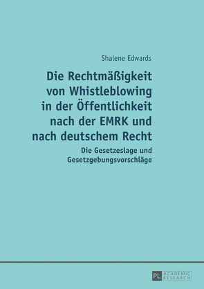 Die Rechtmäßigkeit von Whistleblowing in der Öffentlichkeit nach der EMRK und nach deutschem Recht von Edwards,  Shalene