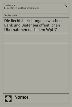 Die Rechtsbeziehungen zwischen Bank und Bieter bei öffentlichen Übernahmen nach dem WpÜG von Koch,  Tobias