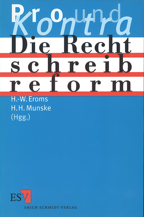 Die Rechtschreibreform – Pro und Kontra von Eroms,  Hans-Werner, Munske,  Horst Haider