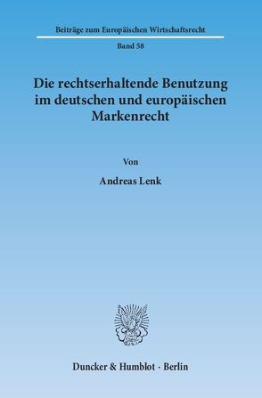 Die rechtserhaltende Benutzung im deutschen und europäischen Markenrecht. von Lenk,  Andreas