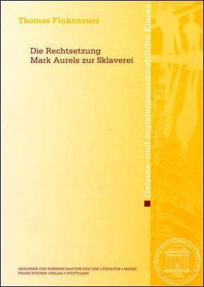 Die Rechtsetzung Marc Aurels zur Sklaverei von Finkenauer,  Thomas