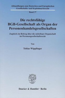 Die rechtsfähige BGB-Gesellschaft als Organ der Personenhandelsgesellschaften. von Wipplinger,  Tobias