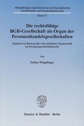 Die rechtsfähige BGB-Gesellschaft als Organ der Personenhandelsgesellschaften. von Wipplinger,  Tobias