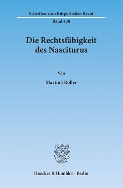 Die Rechtsfähigkeit des Nasciturus. von Roller,  Martina