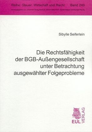 Die Rechtsfähigkeit der BGB-Aussengesellschaft unter Betrachtung ausgewählter Folgeprobleme von Drüppel,  Hubert, Seiferlein,  Sibylle