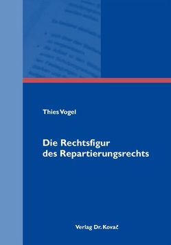 Die Rechtsfigur des Repartierungsrechts von Vogel,  Thies