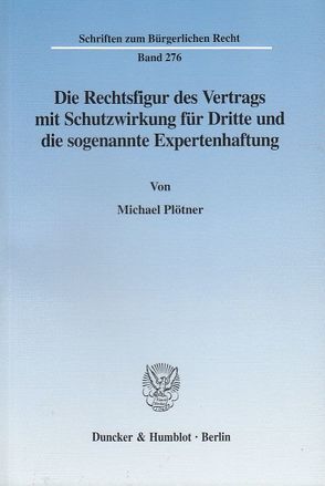 Die Rechtsfigur des Vertrags mit Schutzwirkung für Dritte und die sogenannte Expertenhaftung. von Plötner,  Michael