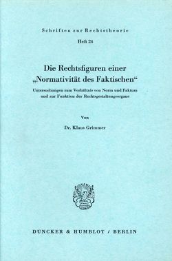 Die Rechtsfiguren einer „Normativität des Faktischen“. von Grimmer,  Klaus