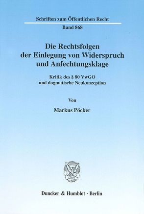 Die Rechtsfolgen der Einlegung von Widerspruch und Anfechtungsklage. von Pöcker,  Markus