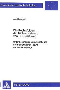 Die Rechtsfolgen der Nichtumsetzung von EG-Richtlinien von Leonard,  Axel