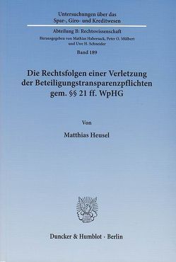 Die Rechtsfolgen einer Verletzung der Beteiligungstransparenzpflichten gem. §§ 21 ff. WpHG. von Heusel,  Matthias