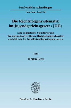 Die Rechtsfolgensystematik im Jugendgerichtsgesetz (JGG). von Lenz,  Torsten