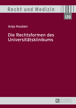 Die Rechtsformen des Universitätsklinikums von Houben,  Anja