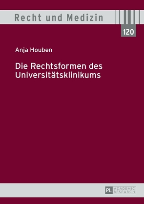 Die Rechtsformen des Universitätsklinikums von Houben,  Anja