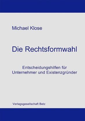 Die Rechtsformwahl von Klose,  Michael