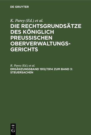 Die Rechtsgrundsätze des Königlich Preussischen Oberverwaltungsgerichts / Steuersachen von Kautz,  G., Kunze,  Fr., Parey,  R.