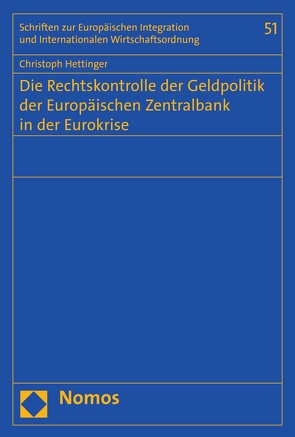 Die Rechtskontrolle der Geldpolitik der Europäischen Zentralbank in der Eurokrise von Hettinger,  Christoph