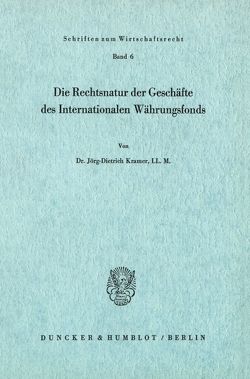Die Rechtsnatur der Geschäfte des Internationalen Währungsfonds. von Kramer,  Jörg-Dietrich