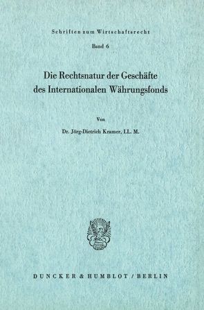 Die Rechtsnatur der Geschäfte des Internationalen Währungsfonds. von Kramer,  Jörg-Dietrich
