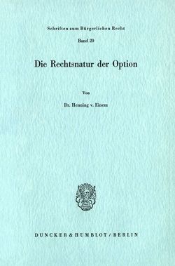 Die Rechtsnatur der Option. von Einem,  Henning von
