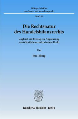 Die Rechtsnatur des Handelsbilanzrechts. von Icking,  Jan