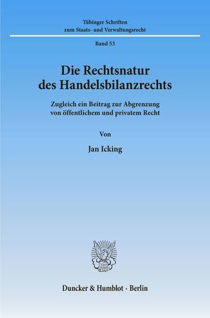 Die Rechtsnatur des Handelsbilanzrechts. von Icking,  Jan