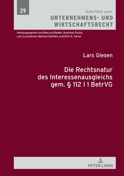 Die Rechtsnatur des Interessenausgleichs gem. § 112 I 1 BetrVG von Giesen,  Lars