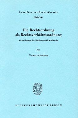 Die Rechtsordnung als Rechtsverhältnisordnung. von Achterberg,  Norbert