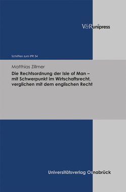 Die Rechtsordnung der Isle of Man – mit Schwerpunkt im Wirtschaftsrecht, verglichen mit dem englischen Recht von Bar,  Christian von, Schulte-Nölke,  Hans, Zillmer,  Matthias, Zoll,  Fryderyk