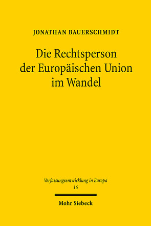 Die Rechtsperson der Europäischen Union im Wandel von Bauerschmidt,  Jonathan