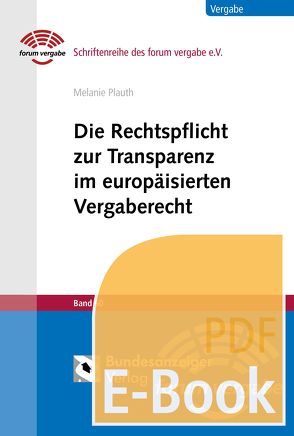 Die Rechtspflicht zur Transparenz im europäisierten Vergaberecht (E-Book) von Plauth,  Melanie