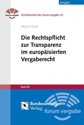 Die Rechtspflicht zur Transparenz im europäisierten Vergaberecht von Plauth,  Melanie