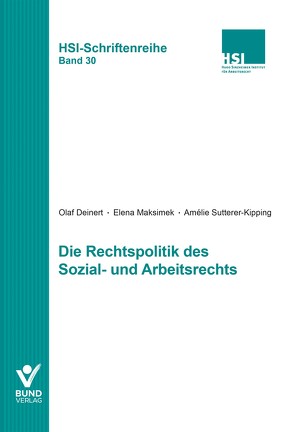 Die Rechtspolitik des Sozial- und Arbeitsrechts von Deinert,  Olaf, Maksimek,  Elena, Sutterer-Kipping,  Amèlie