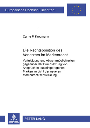 Die Rechtsposition des Verletzers im Markenrecht von Krogmann,  Carrie P.