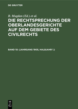 Die Rechtsprechung der Oberlandesgerichte auf dem Gebiete des Civilrechts / (Jahrgang 1905, Halbjahr 1.) von Falkmann,  R., Mugdan,  B.