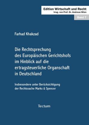 Die Rechtsprechung des Europäischen Gerichtshofs im Hinblick auf die ertragsteuerliche Organschaft in Deutschland von Khakzad,  Farhad