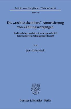 Die „rechtsscheinbare“ Autorisierung von Zahlungsvorgängen. von Mack,  Jan-Niklas