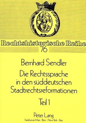 Die Rechtssprache in den süddeutschen Stadtrechtsreformationen von Sendler,  Bernhard