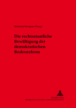 Die rechtsstaatliche Bewältigung der demokratischen Bodenreform von Kempen,  Bernhard