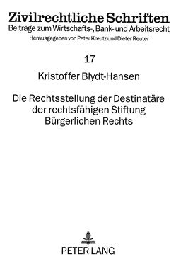 Die Rechtsstellung der Destinatäre der rechtsfähigen Stiftung Bürgerlichen Rechts von Blydt-Hansen,  Kristoffer