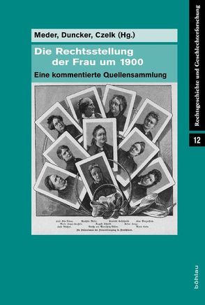 Die Rechtsstellung der Frau um 1900 von Czelk,  Andrea, Duncker,  Arne, Meder,  Stephan