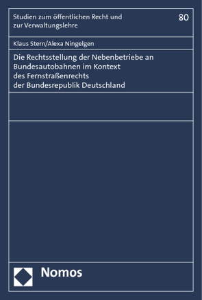 Die Rechtsstellung der Nebenbetriebe an Bundesautobahnen im Kontext des Fernstraßenrechts der Bundesrepublik Deutschland von Ningelgen,  Alexa, Stern,  Klaus